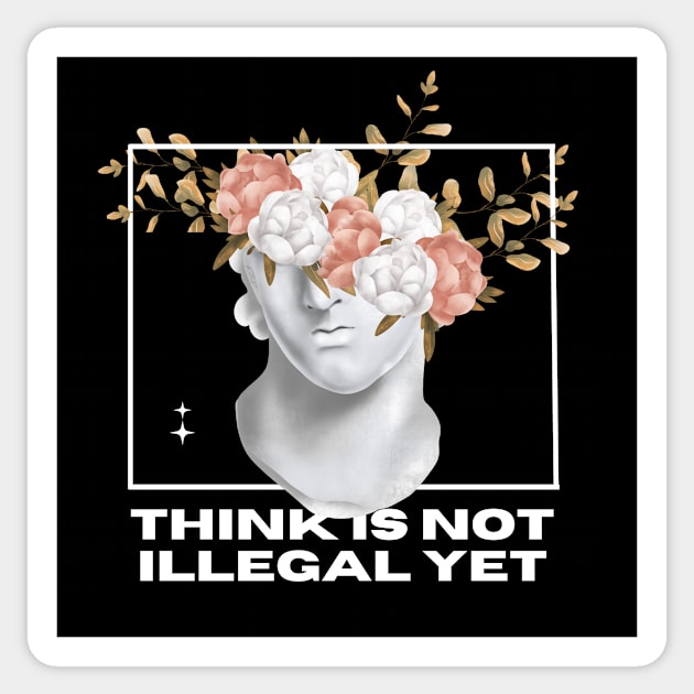 Think is not Illegal Yet Sarcastic Quote Sticker by Mish-Mash